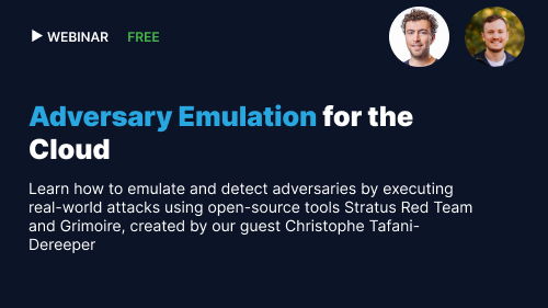 Adversary Emulation for the Cloud with Christophe Tafani-Dereeper webinar
