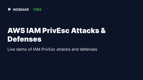 AWS IAM PrivEscs attacks and defenses